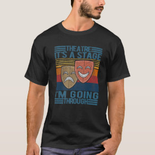 Theatre Actor Broadway Musical Theater Nerd Thespi T-Shirt