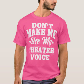 Theatre Actor Musical Stage Performer Audience Act T-Shirt