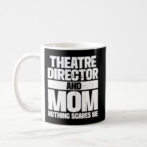 Theatre Director And Mom Actor Musical Director Coffee Mug