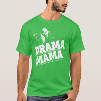 Theatre Director Gifts for Womenheatre Drama Mam g T-Shirt