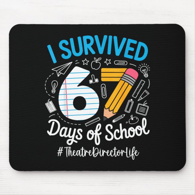 Theatre Director Survived 67 Days Of School Humor  Mouse Pad (Front)