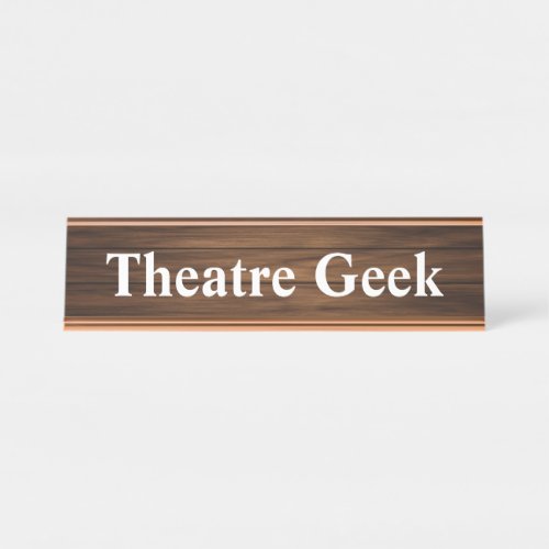 Theatre Geek Cool Retro Quote Wood Grain Paneling Desk Name Plate