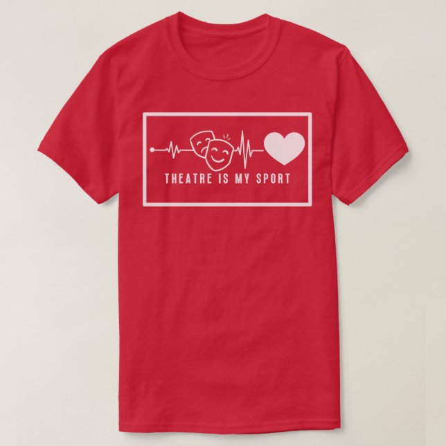 Theatre In Heartbeat 1 T-Shirt (Design Front)