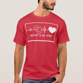 Theatre In Heartbeat 1 T-Shirt