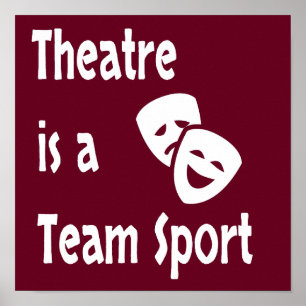Theatre is a team sport, Acting, Actor, Actress Poster