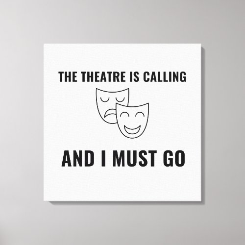 Theatre is calling canvas print