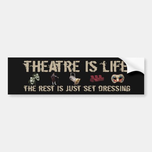 Theatre is Life Bumper Sticker