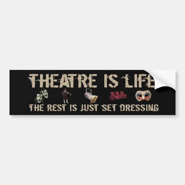 Theatre is Life Bumper Sticker (Front)