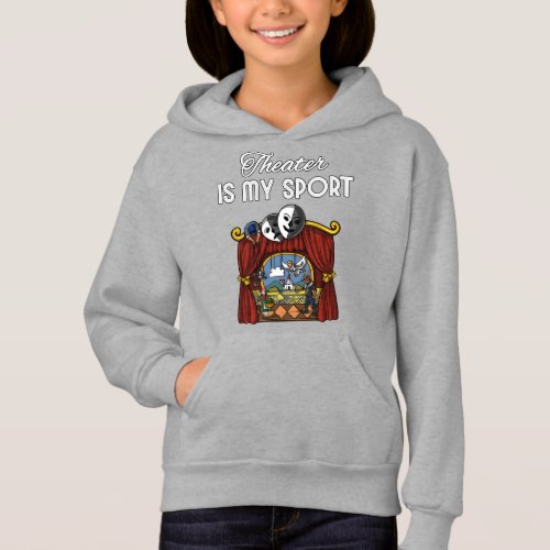 Theatre Is My Sport Actor Actress Stage Play Drama Hoodie