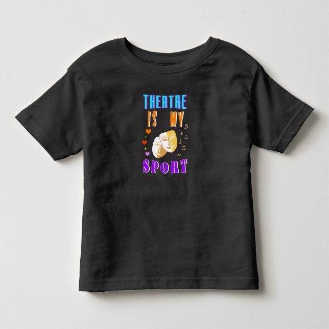 Theatre Is My Sport Actor Drama Toddler T-shirt (Front)
