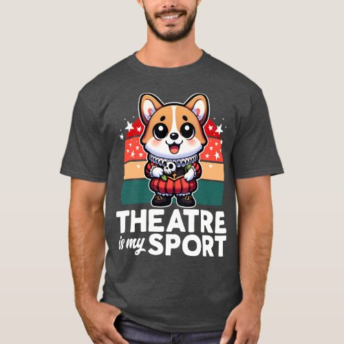 Theatre Is My Sport Cute Corgi T_Shirt