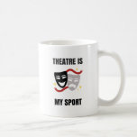 Theatre Is My Sport - Drama Geek Coffee Mug at Zazzle