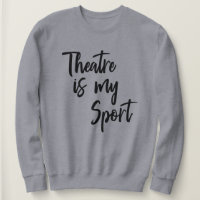 Theatre is My Sport Funny Actor Actress Quote