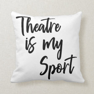 Theatre is My Sport Funny Actor Actress Quote Throw Pillow