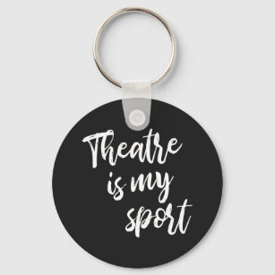 Theatre is My Sport Funny Actor Actress Saying   Keychain