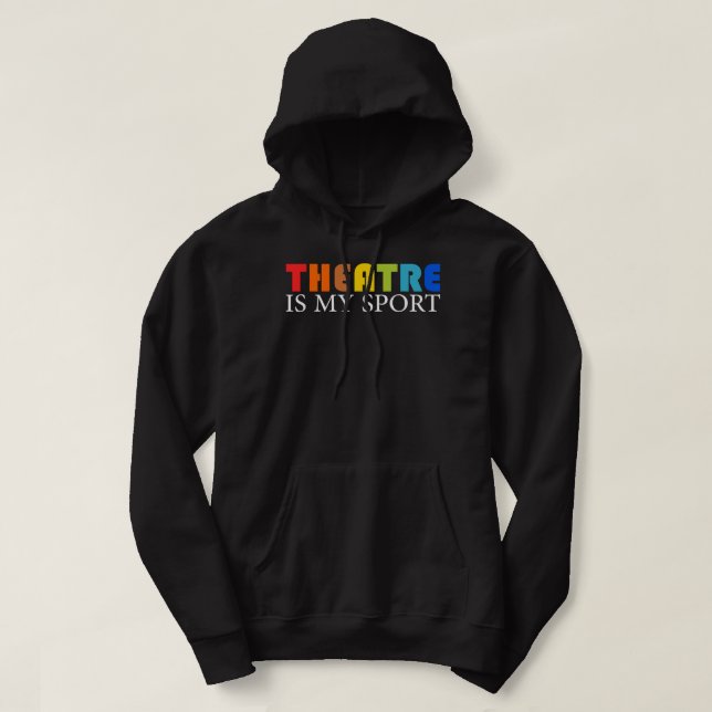 Theatre Is My Sport - Funny Theater Acting Actor A Hoodie (Design Front)