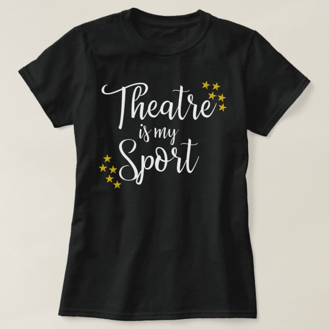 Theatre Is My Sport - Funny Theater Acting Actor A T-Shirt (Design Front)