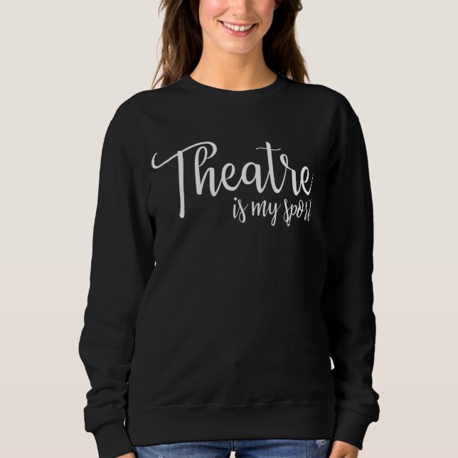 Theatre Is My Sport Tee Broadway Lover Gifts For G (Front)