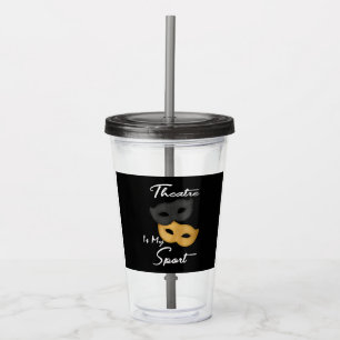 Theatre Is My Sport   Theatre Lover Gift Acrylic Tumbler