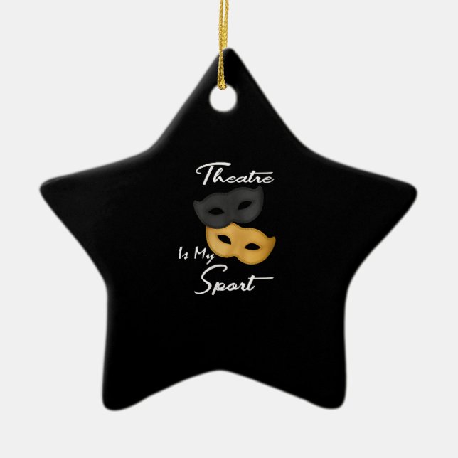 Theatre Is My Sport | Theatre Lover Gift Ceramic Ornament (Front)