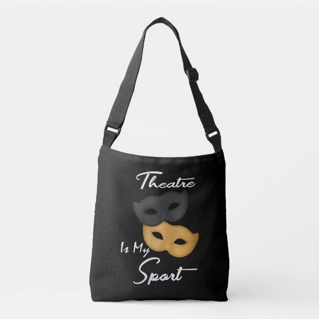 Theatre Is My Sport | Theatre Lover Gift Crossbody Bag (Front)