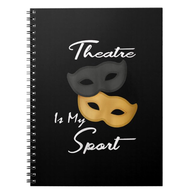 Theatre Is My Sport | Theatre Lover Gift Notebook (Front)