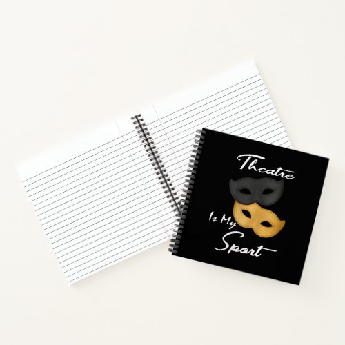 Theatre Is My Sport  Theatre Lover Gift Notebook