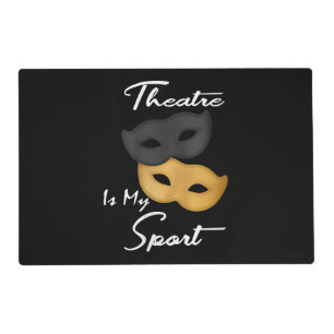 Theatre Is My Sport   Theatre Lover Gift Placemat