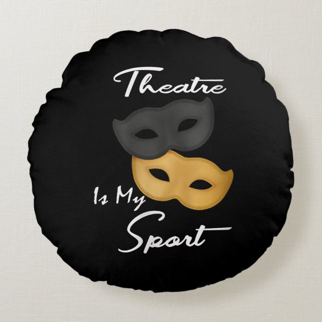 Theatre Is My Sport | Theatre Lover Gift Round Pillow (Front)