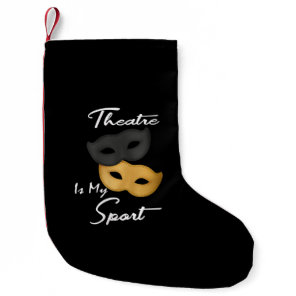 Theatre Is My Sport | Theatre Lover Gift Small Christmas Stocking