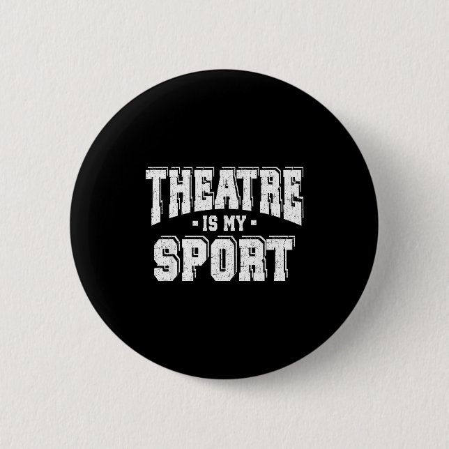 Theatre Is My Srt  Button (Front)