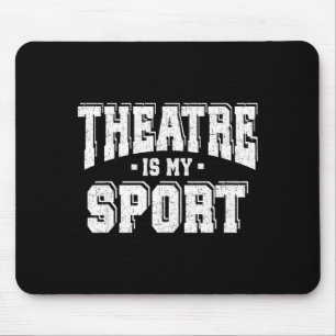 Theatre Is My Srt  Mouse Pad