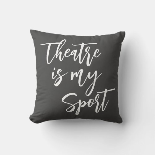 Theatre is Sport Funny Actor Actress Quote Black Throw Pillow