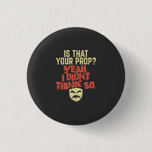 Theatre - Is That Your Prop Button