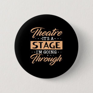 Theatre It Is A Stage Actor Are Going Through Button