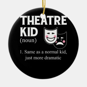 Theatre Kid Definition Actor More Dramatic actor A Ceramic Ornament