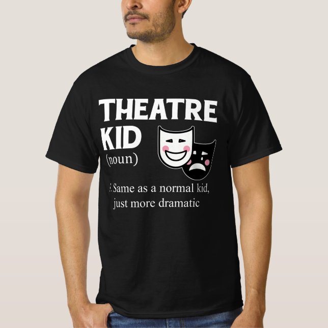 Theatre Kid Definition Actor More Dramatic actor A T-Shirt (Front)