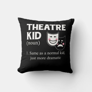 Theatre Kid Definition Actor More Dramatic actor A Throw Pillow
