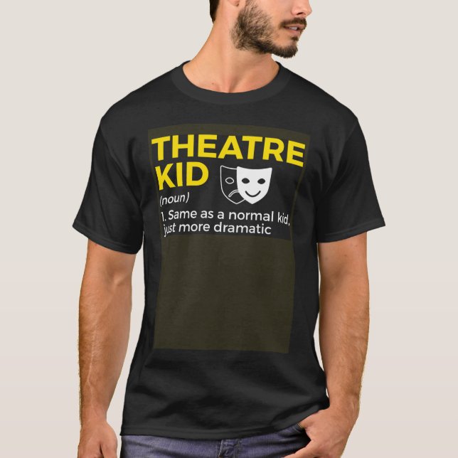 Theatre Kid Definition Actor T-Shirt (Front)