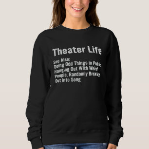 Theatre Life Theater Musical Actor Actress Definit Sweatshirt