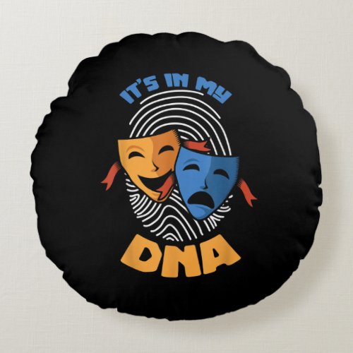 Theatre Mask Its In My DNA Musical Lover Movies Round Pillow