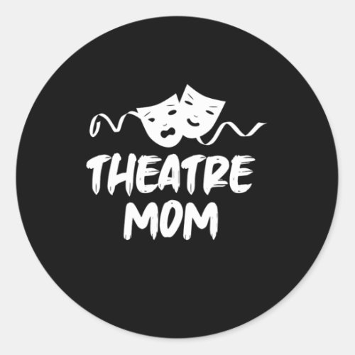 Theatre Mom Theater Mother Actress Acting Gift Classic Round Sticker