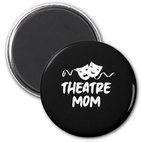 Theatre Mom Theater Mother Actress Acting Gift Magnet