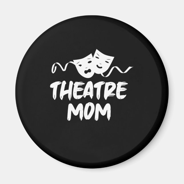 Theatre Mom Theater Mother Actress Acting Gift Magnet (Front)