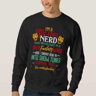 Theatre Nerd Drama Performing Actor Sweatshirt