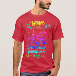 Theatre Nerd  Funny Musical Theatre Gift for Thesp T-Shirt