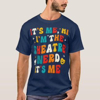 Theatre Nerd Funny Theatre Gifts Drama Theater 2 T-Shirt
