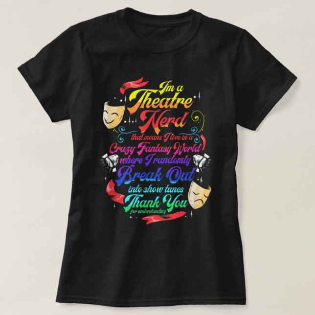 Theatre Nerd Musical Broadway Actor Theater Thespi T-Shirt (Design Front)