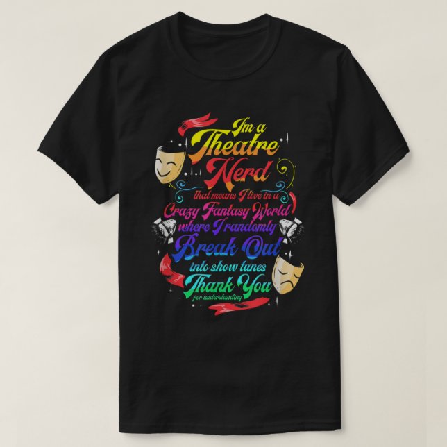 Theatre Nerd Musical Broadway Actor Theater Thespi T-Shirt (Design Front)