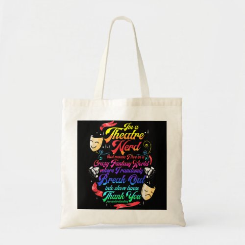 Theatre Nerd Musical Broadway Actor Theater Thespi Tote Bag